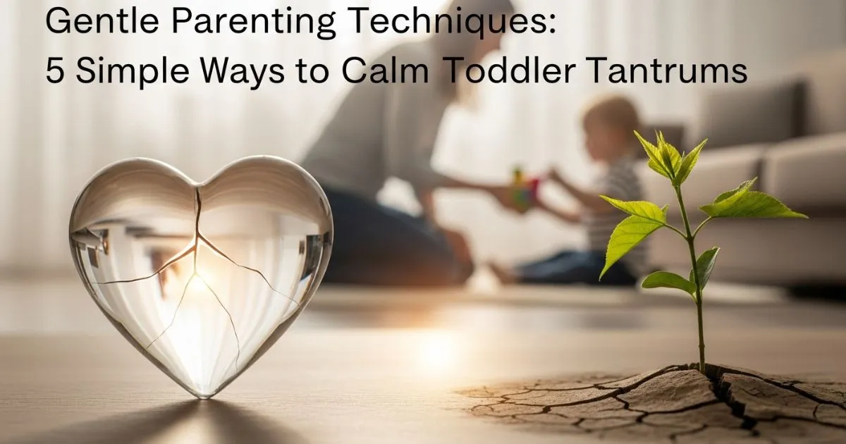 Gentle Parenting Techniques: 5 Simple Ways to Calm Toddler Tantrums gentle parenting techniques